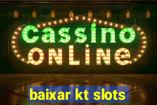 baixar kt slots